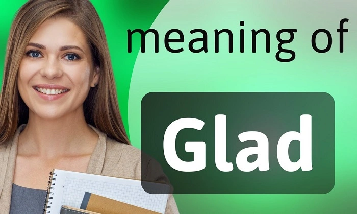 What Does Glad Mean 1